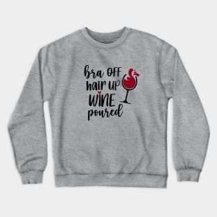 Bra off hair up wine poured Crewneck Sweatshirt